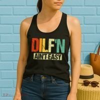 DILF’N Ain’t Easy Funny Sexy Dad Life Adult Humor Women's Tank Top thumb 2