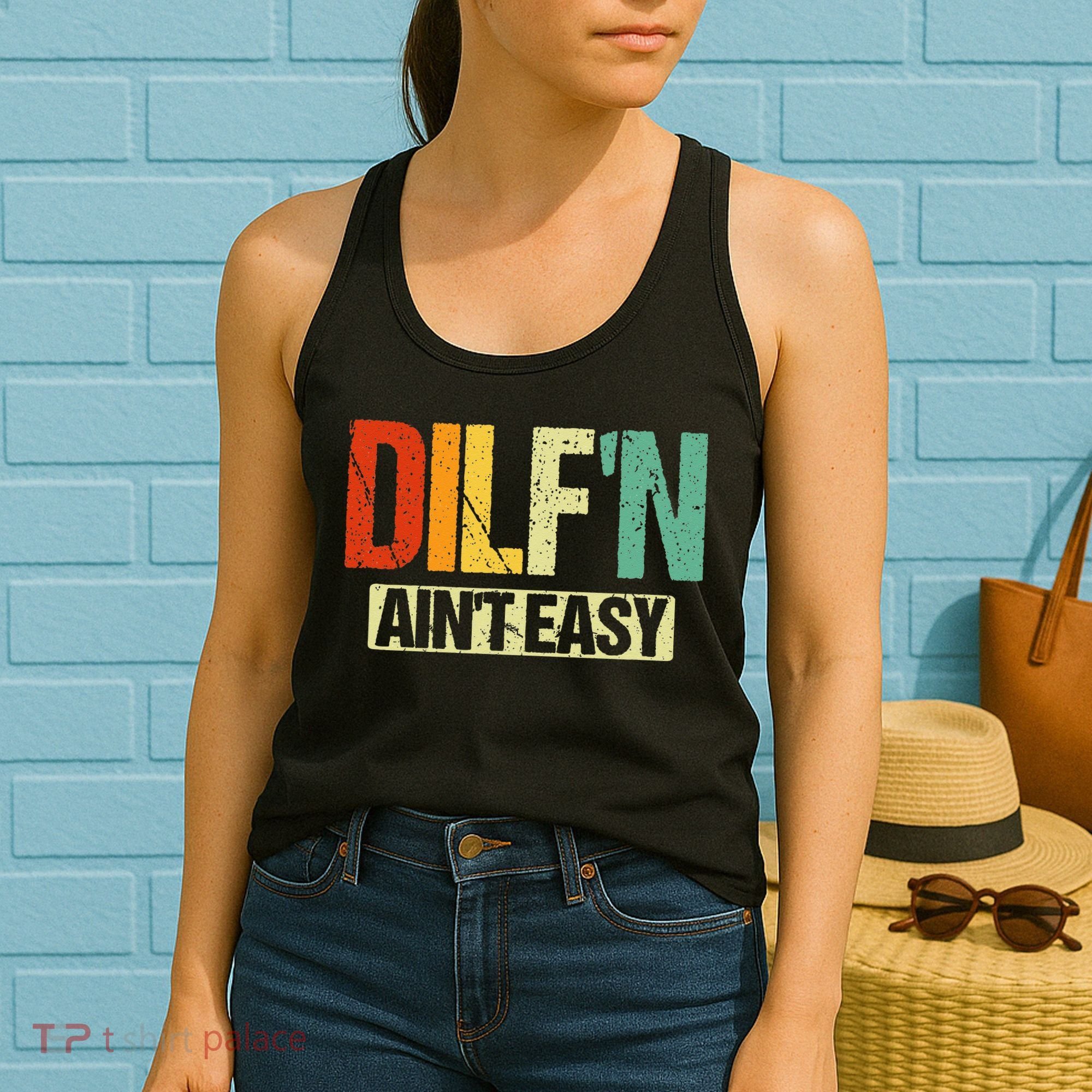 DILF’N Ain’t Easy Funny Sexy Dad Life Adult Humor Women's Tank Top