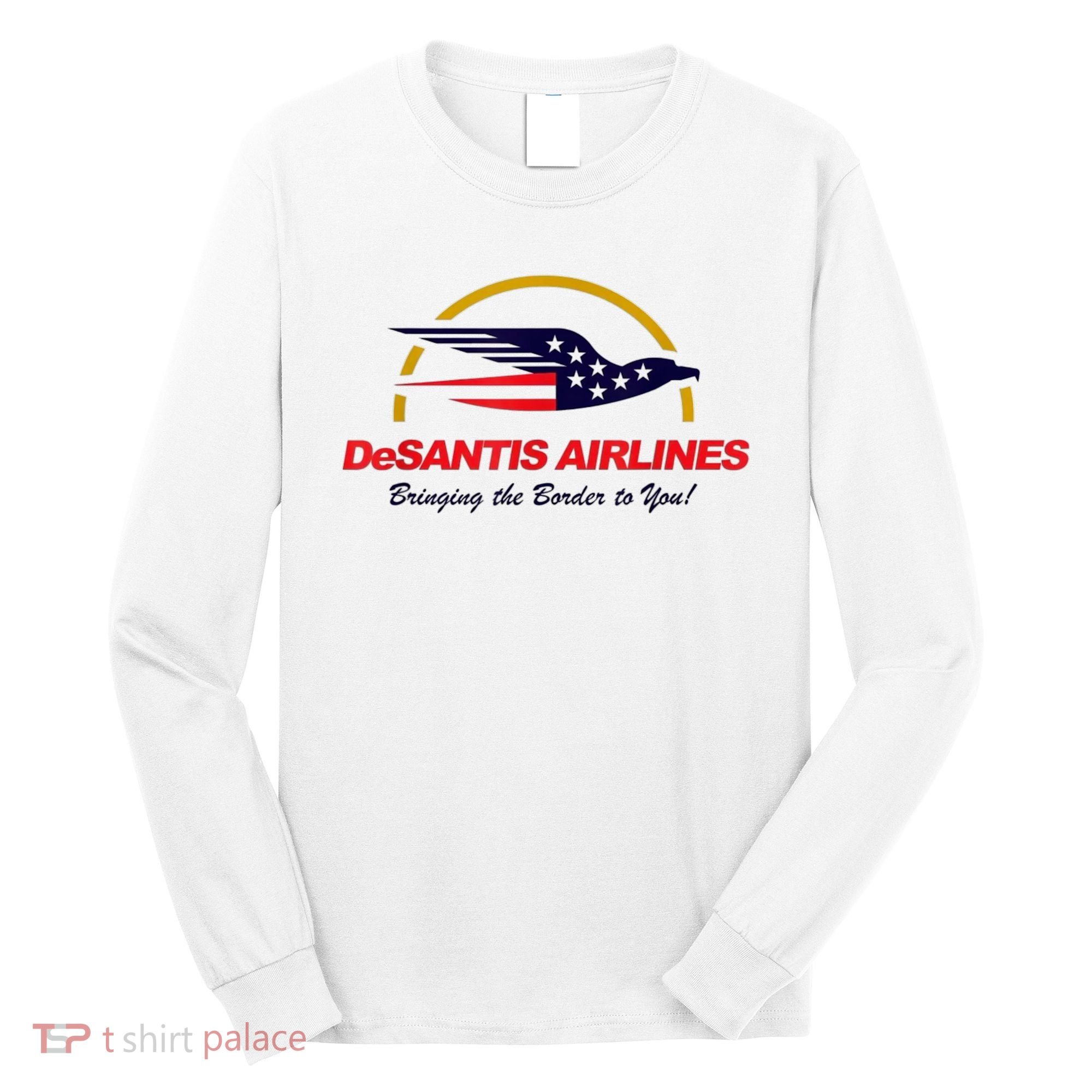 DeSantis Airlines Funny Political Meme DeSantis Airlines Ron DeSantis Long Sleeve Shirt