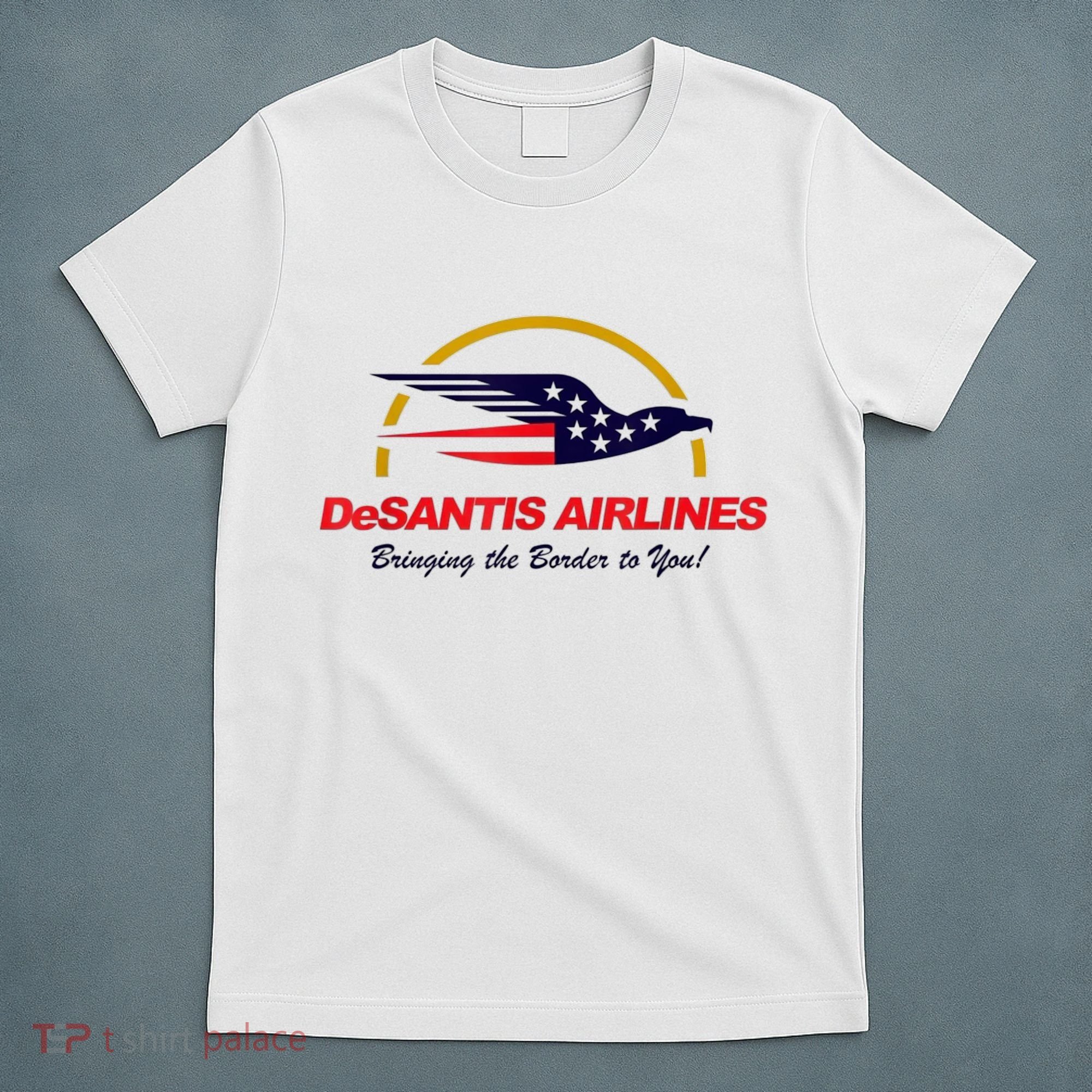 DeSantis Airlines Funny Political Meme DeSantis Airlines Ron DeSantis T-Shirt
