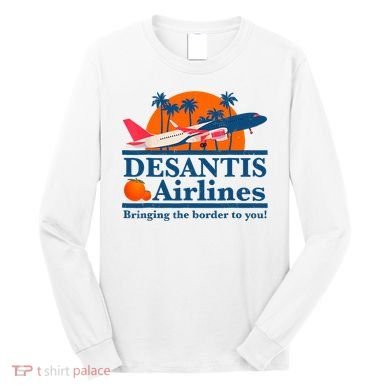 Desantis Airlines Funny Political Meme Ron Desantis Governor Long Sleeve Shirt