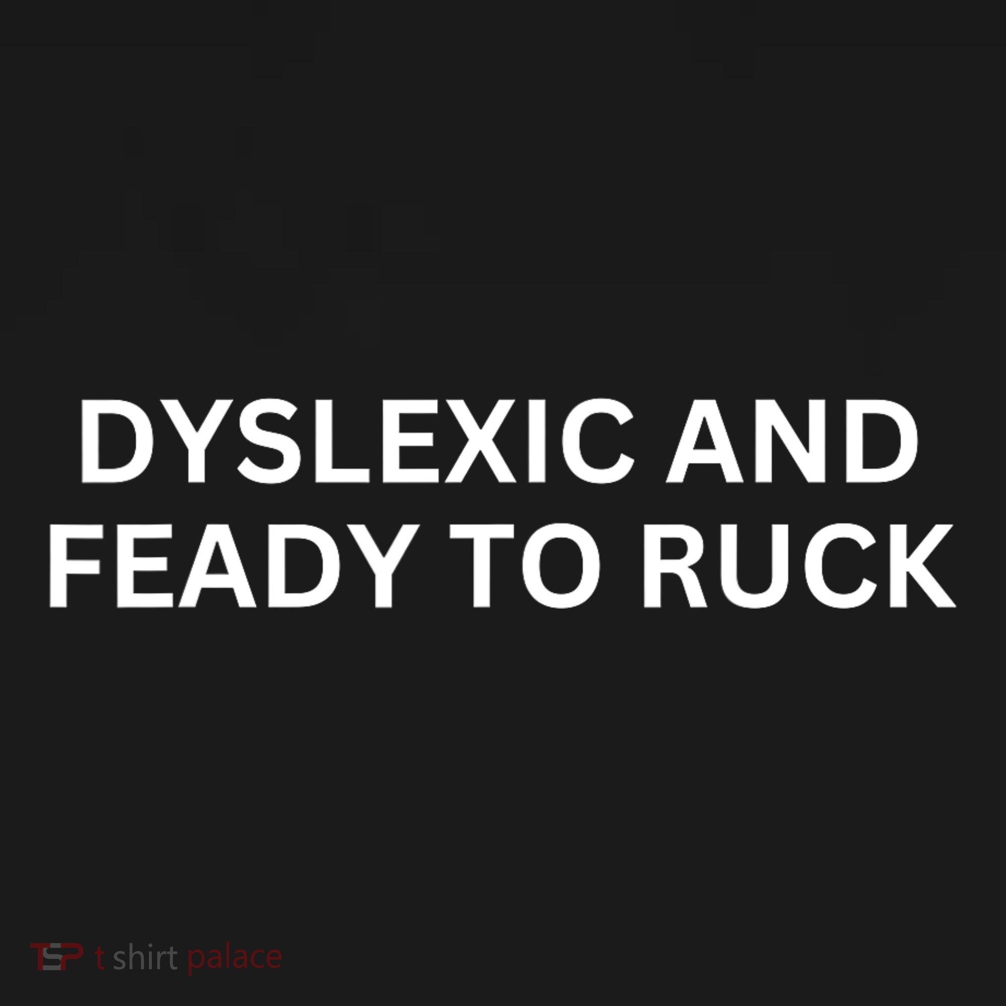 Dyslexic And Feady To Ruck Women's Hoodie