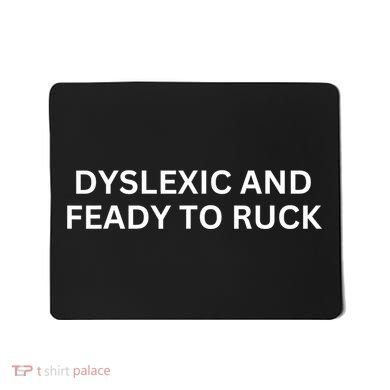Dyslexic And Feady To Ruck Mousepad