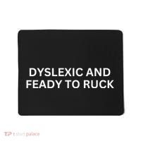 Dyslexic And Feady To Ruck Mousepad thumb 0