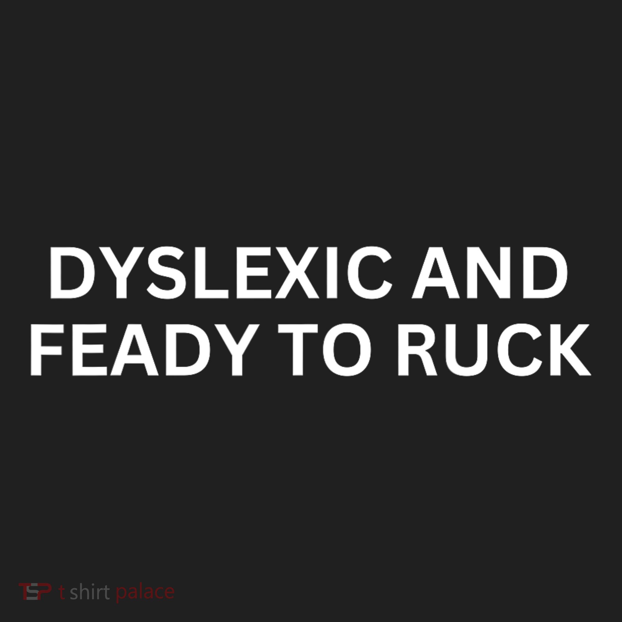 Dyslexic And Feady To Ruck Hat