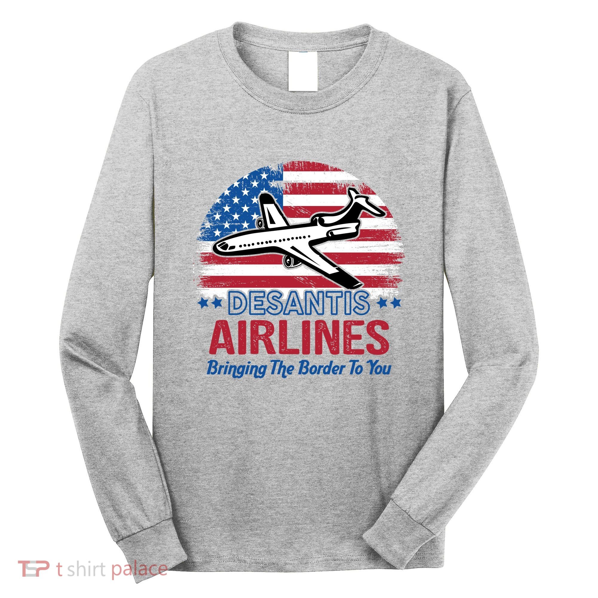Desantis Airlines Funny Bringing The Border To You Long Sleeve Shirt