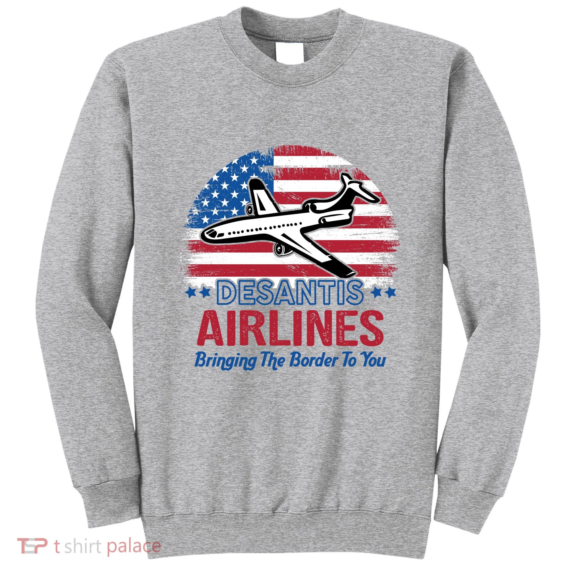 Desantis Airlines Funny Bringing The Border To You Sweatshirt