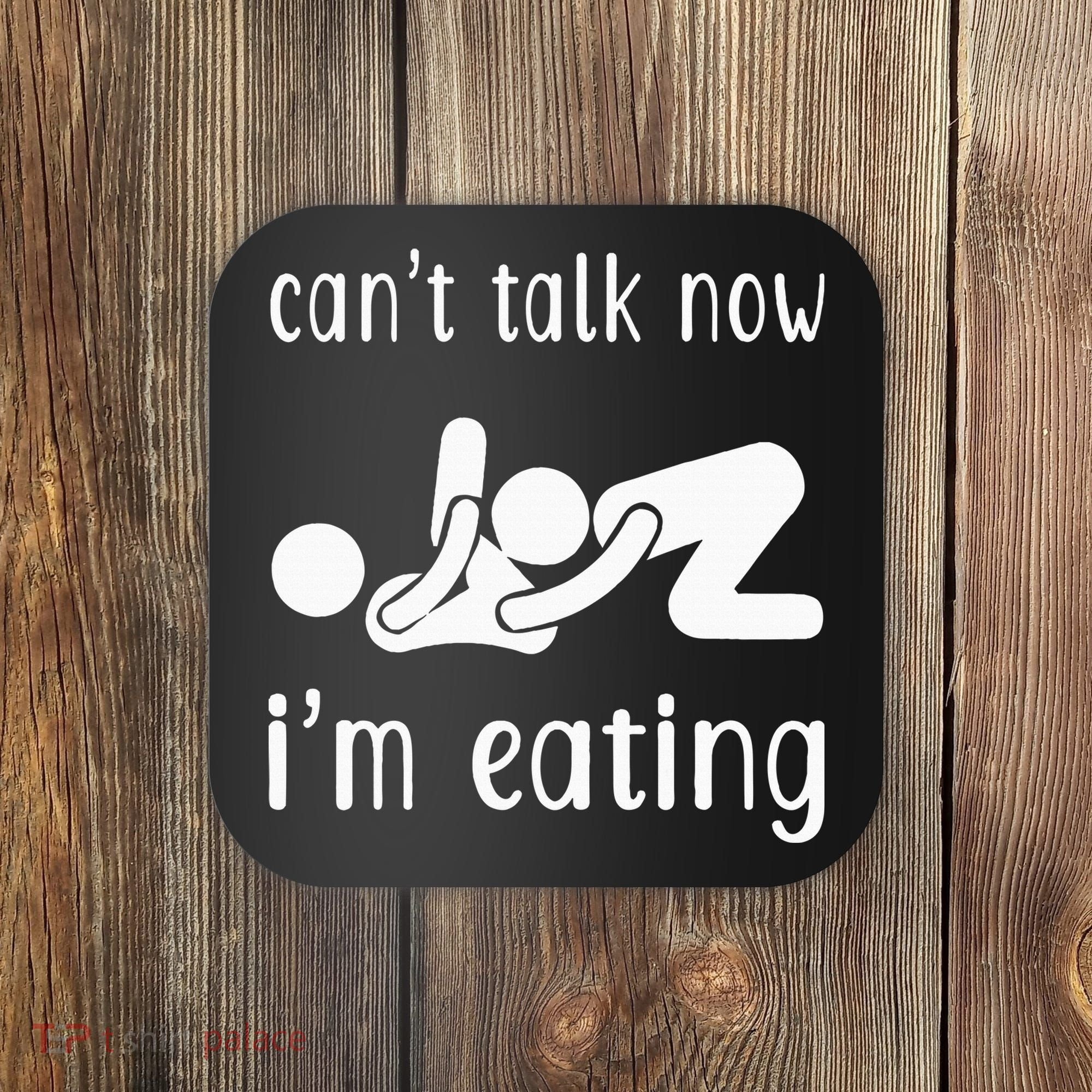Dirty Adult Humor CanT Talk Now IM Eating Valentines Day Coaster