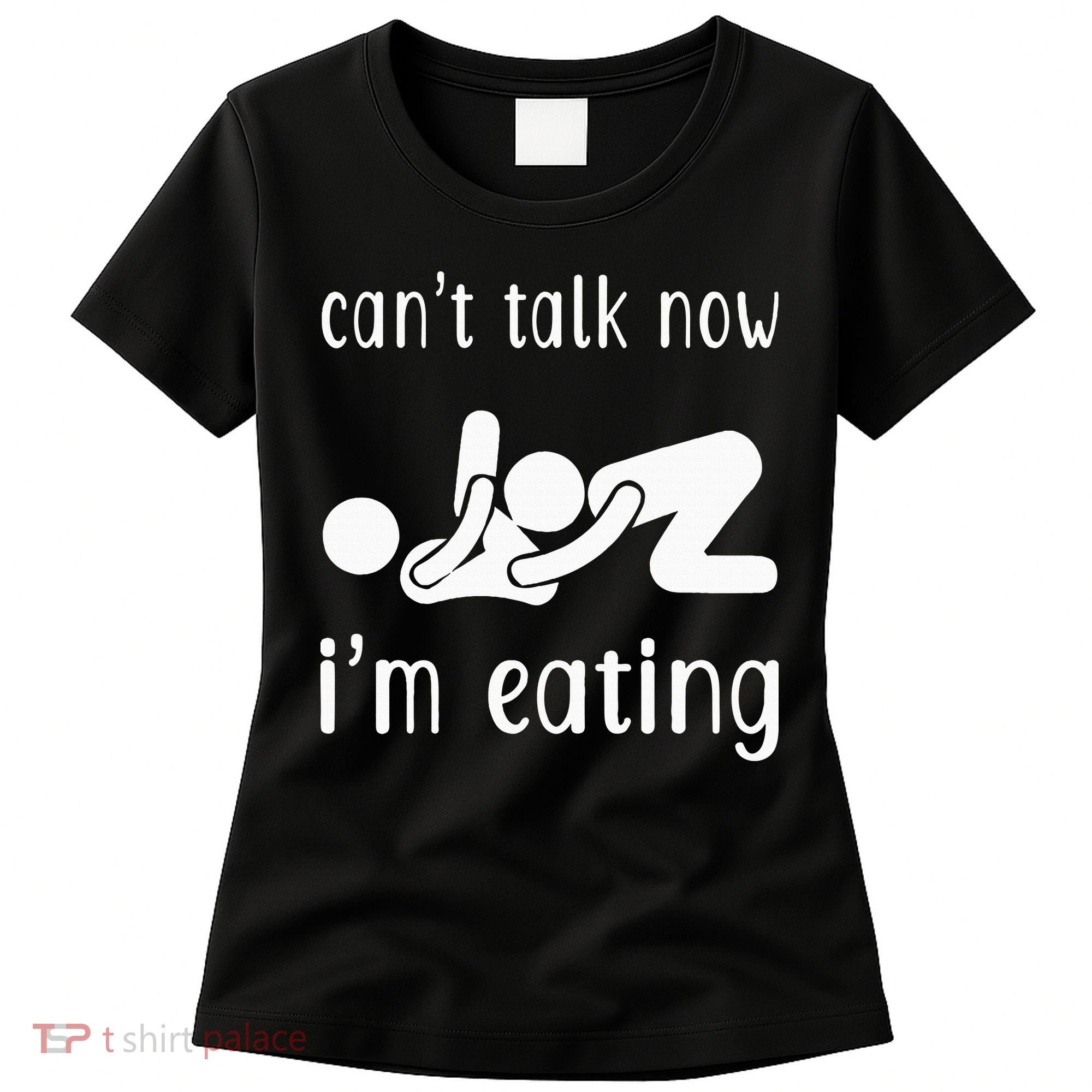 Dirty Adult Humor CanT Talk Now IM Eating Valentines Day Women's T-Shirt