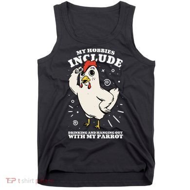 Drinking And Hanging Out With My Parrot Hobby Funny Tank Top