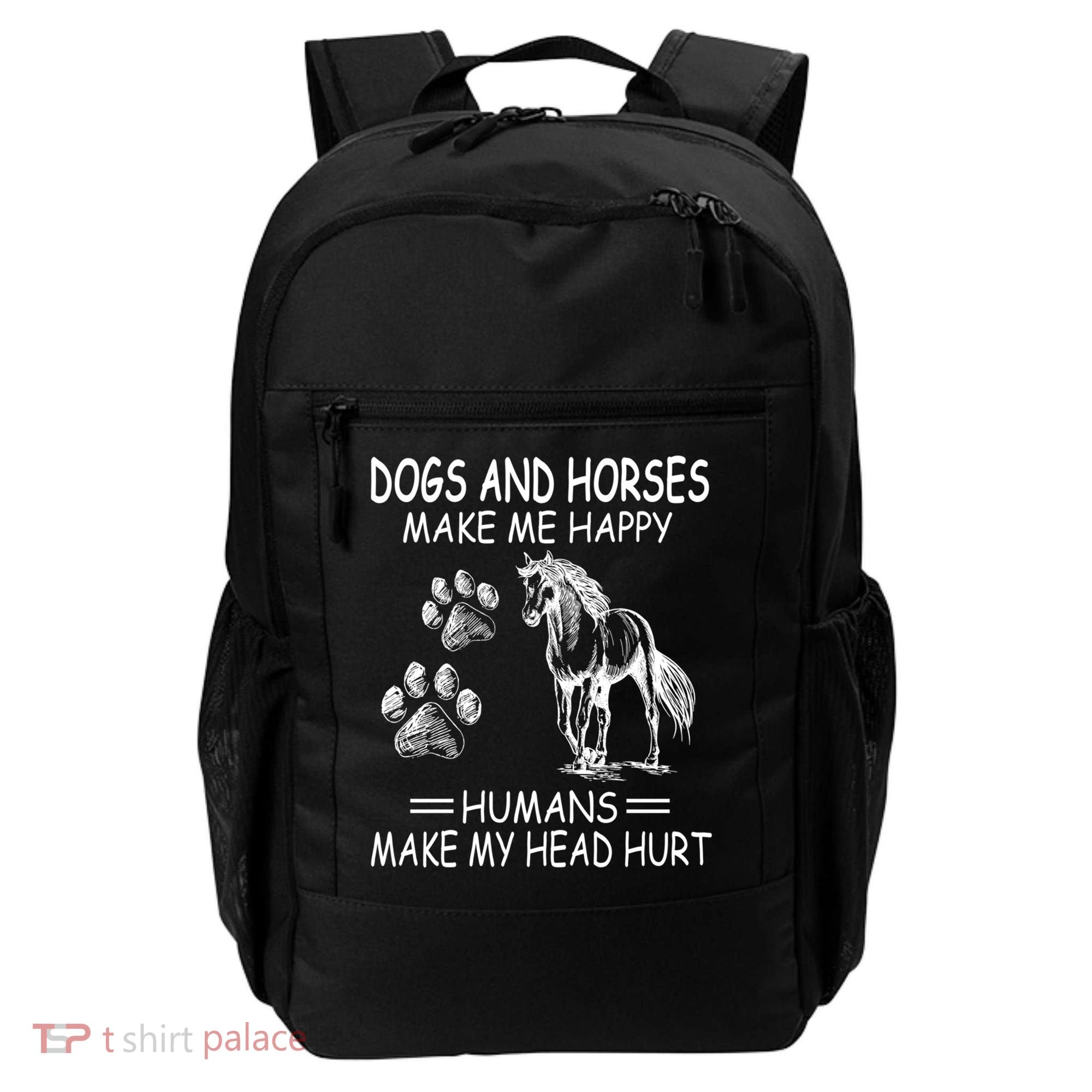 Dogs And Horses Make Me Happy Humans Make My Head Hurt Gift Backpack