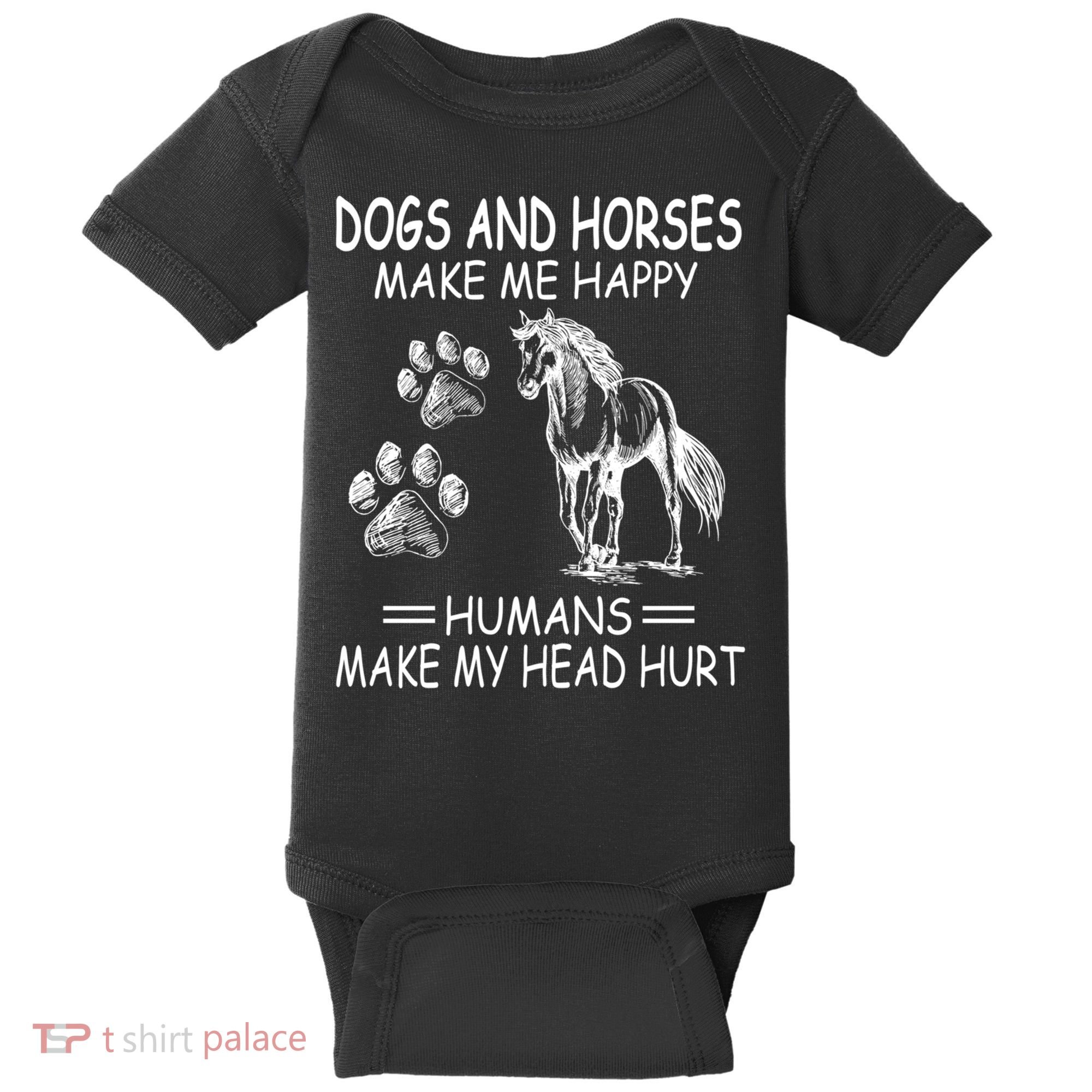Dogs And Horses Make Me Happy Humans Make My Head Hurt Gift Baby Bodysuit
