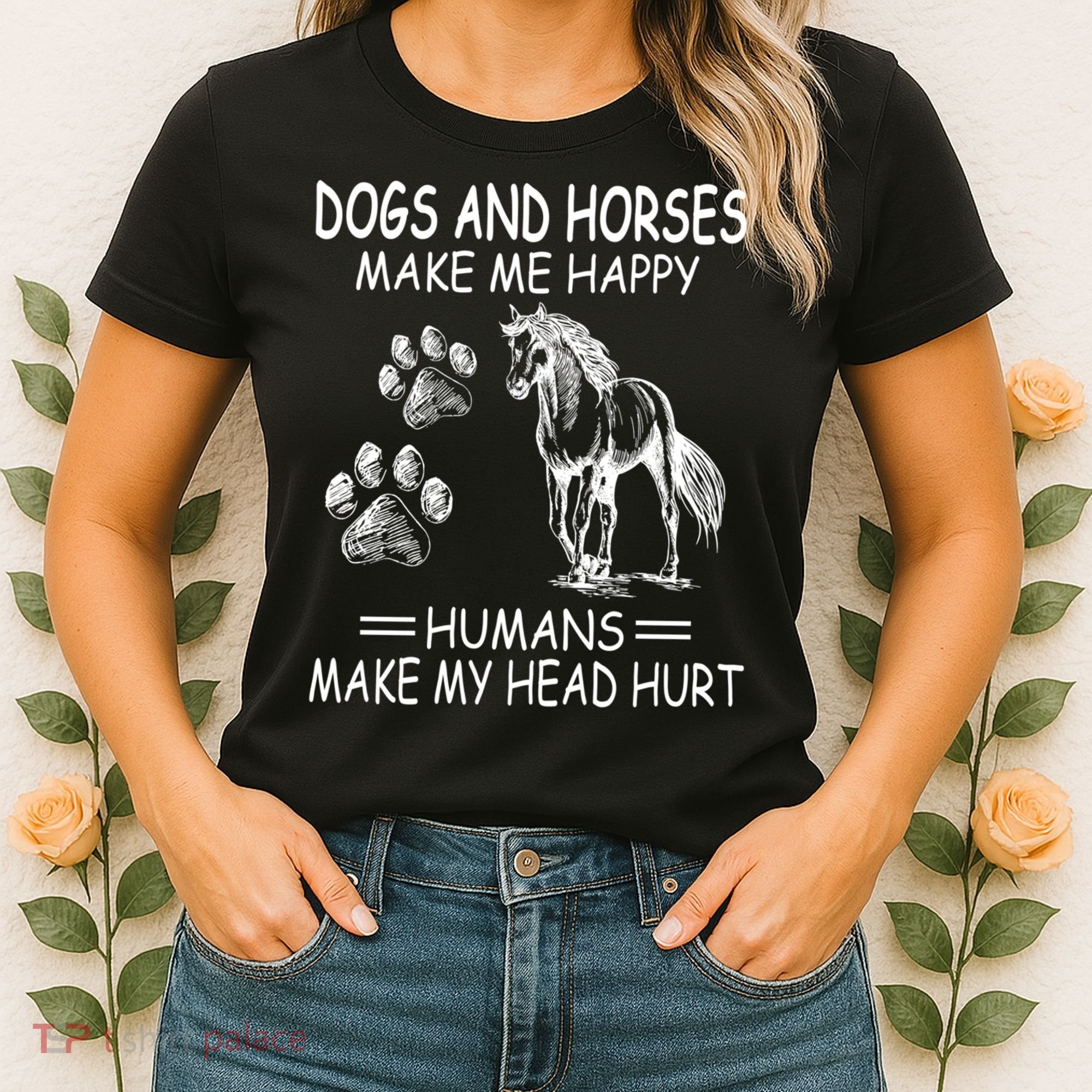 Dogs And Horses Make Me Happy Humans Make My Head Hurt Gift Women's T-Shirt