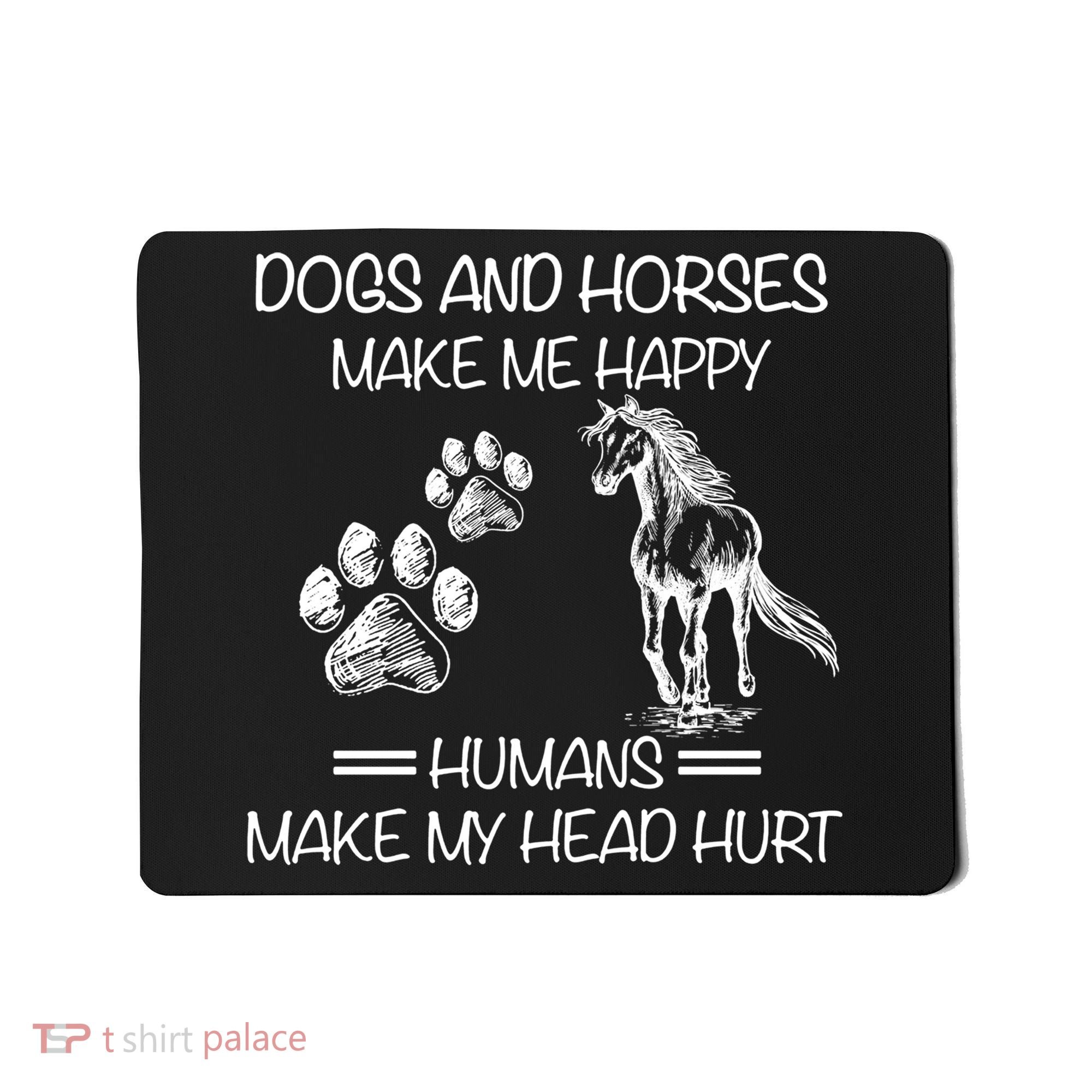 Dogs And Horses Make Me Happy Hu Make My Head Hurt Gift Mousepad