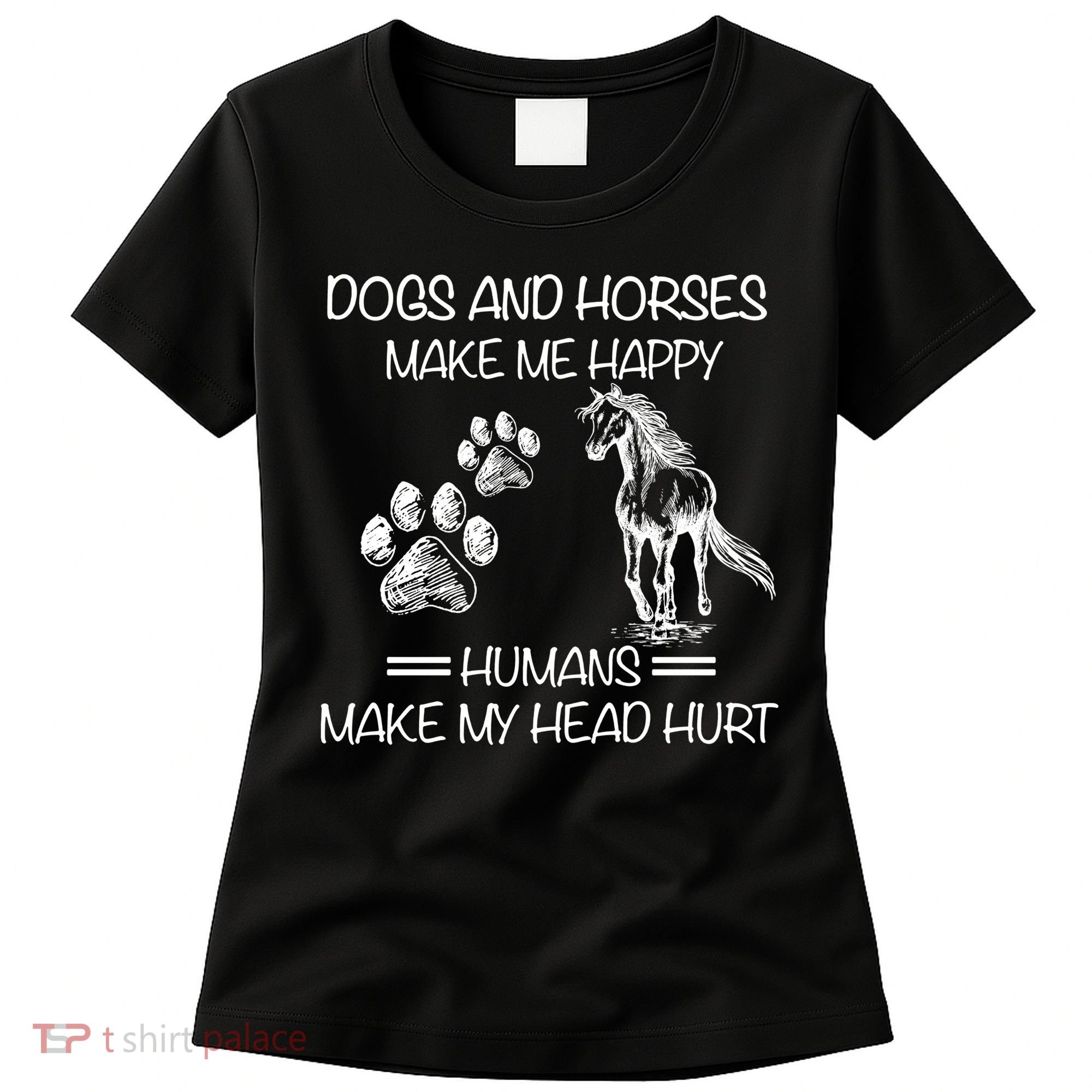Dogs And Horses Make Me Happy Hu Make My Head Hurt Gift Women's T-Shirt