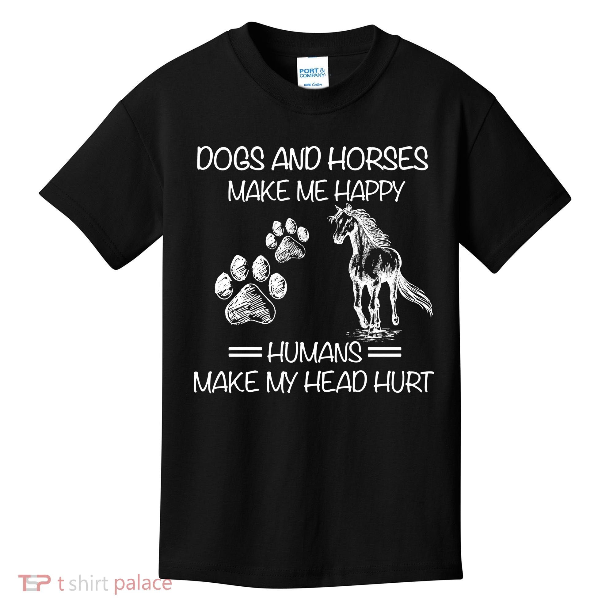 Dogs And Horses Make Me Happy Hu Make My Head Hurt Gift Kids T-Shirt
