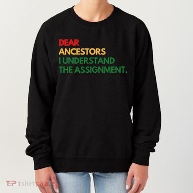 Dear Ancestors I Understand The Assignment Women's Sweatshirt