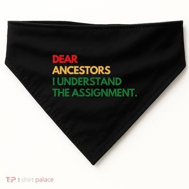 Dear Ancestors I Understand The Assignment USA-Made Doggie Bandana