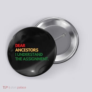 Dear Ancestors I Understand The Assignment Button