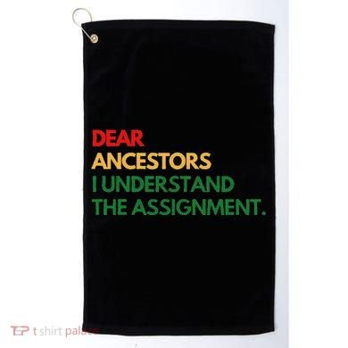 Dear Ancestors I Understand The Assignment Golf Towel