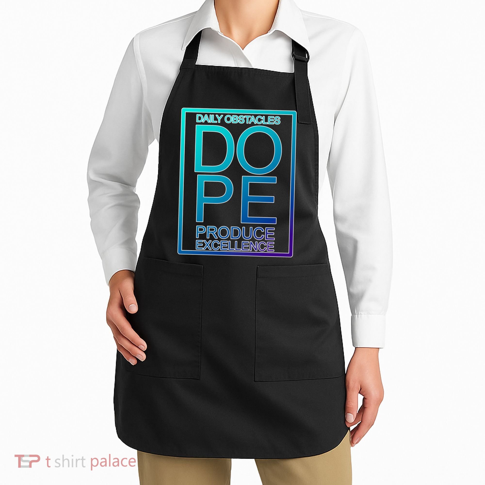 Daily Obstacles Produce Excellence DOPE Apron