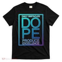 Daily Obstacles Produce Excellence DOPE T-Shirt thumb 0