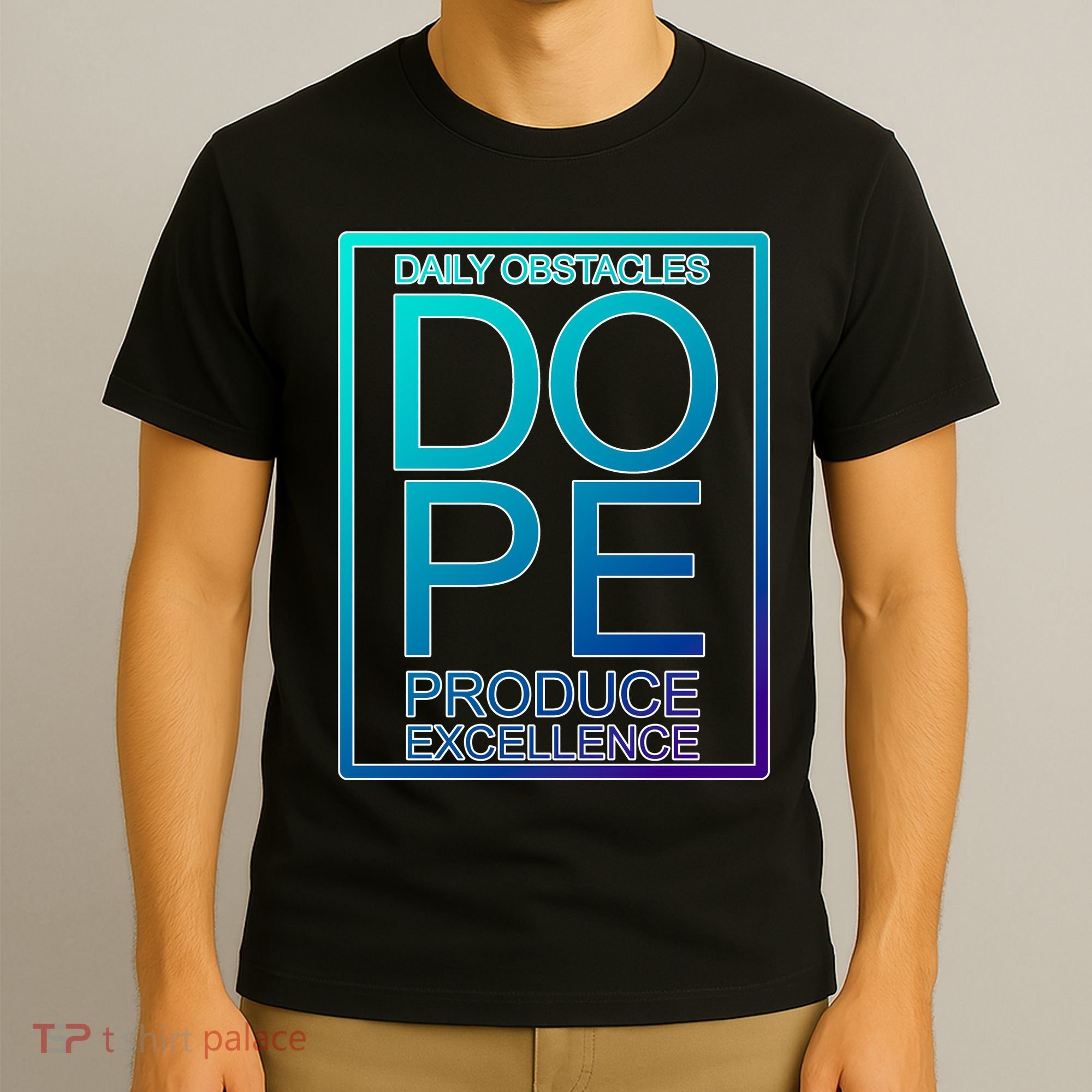 Daily Obstacles Produce Excellence DOPE T-Shirt
