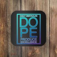 Daily Obstacles Produce Excellence DOPE Coaster thumb 0
