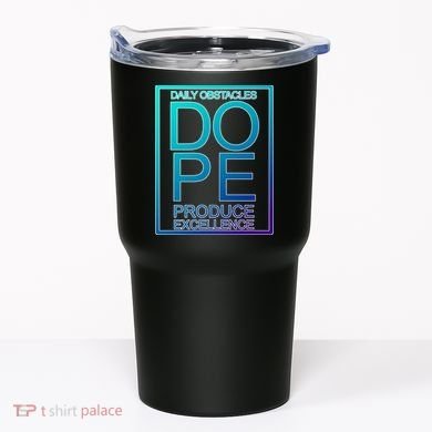 Daily Obstacles Produce Excellence DOPE Tumbler