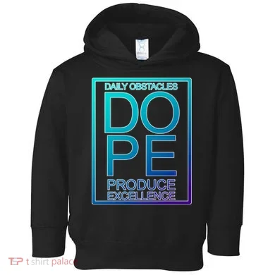 Daily Obstacles Produce Excellence DOPE Toddler Hoodie