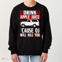 Drink Apple Juice Cause OJ Will Kill You Women's Sweatshirt thumb 0