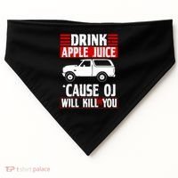 Drink Apple Juice Cause OJ Will Kill You USA-Made Doggie Bandana thumb 0