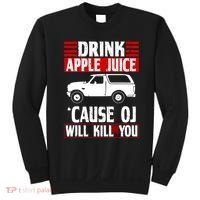 Drink Apple Juice Cause OJ Will Kill You Sweatshirt thumb 0