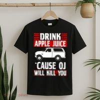 Drink Apple Juice Cause OJ Will Kill You T-Shirt thumb 2
