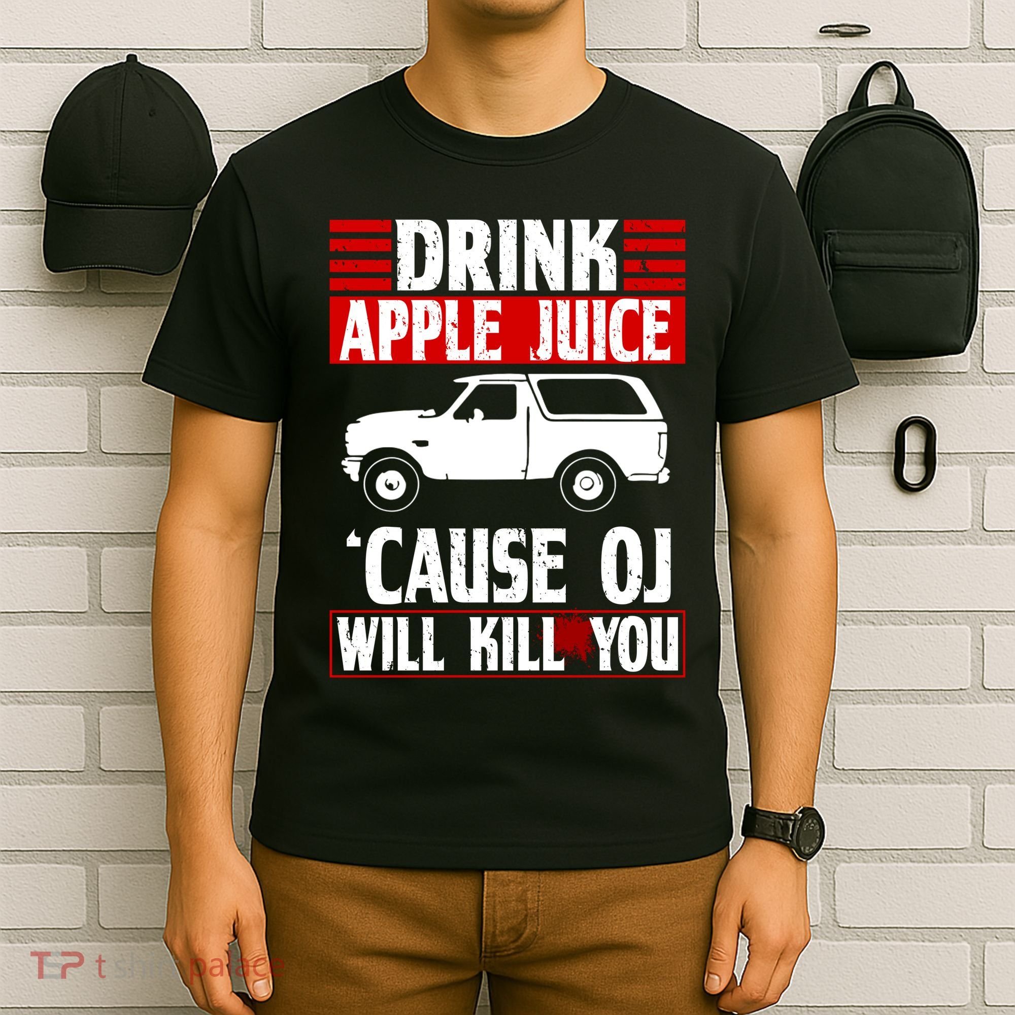 Drink Apple Juice Cause OJ Will Kill You T-Shirt