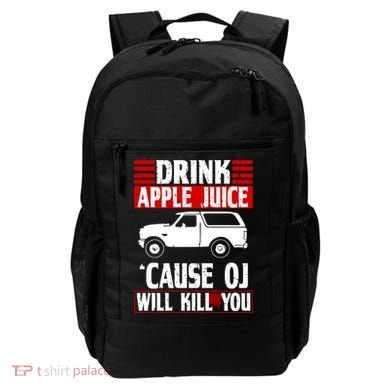 Drink Apple Juice Cause OJ Will Kill You Backpack