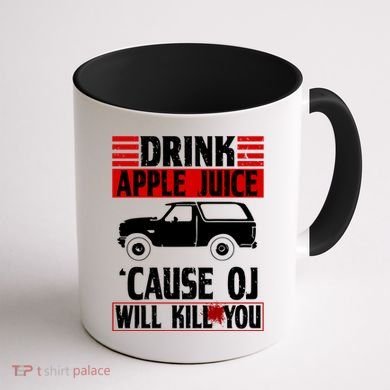Drink Apple Juice Cause OJ Will Kill You Coffee Mug back