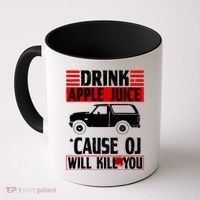 Drink Apple Juice Cause OJ Will Kill You Coffee Mug thumb 0