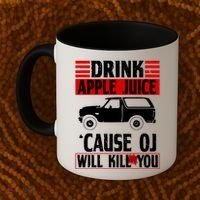 Drink Apple Juice Cause OJ Will Kill You Coffee Mug thumb 2