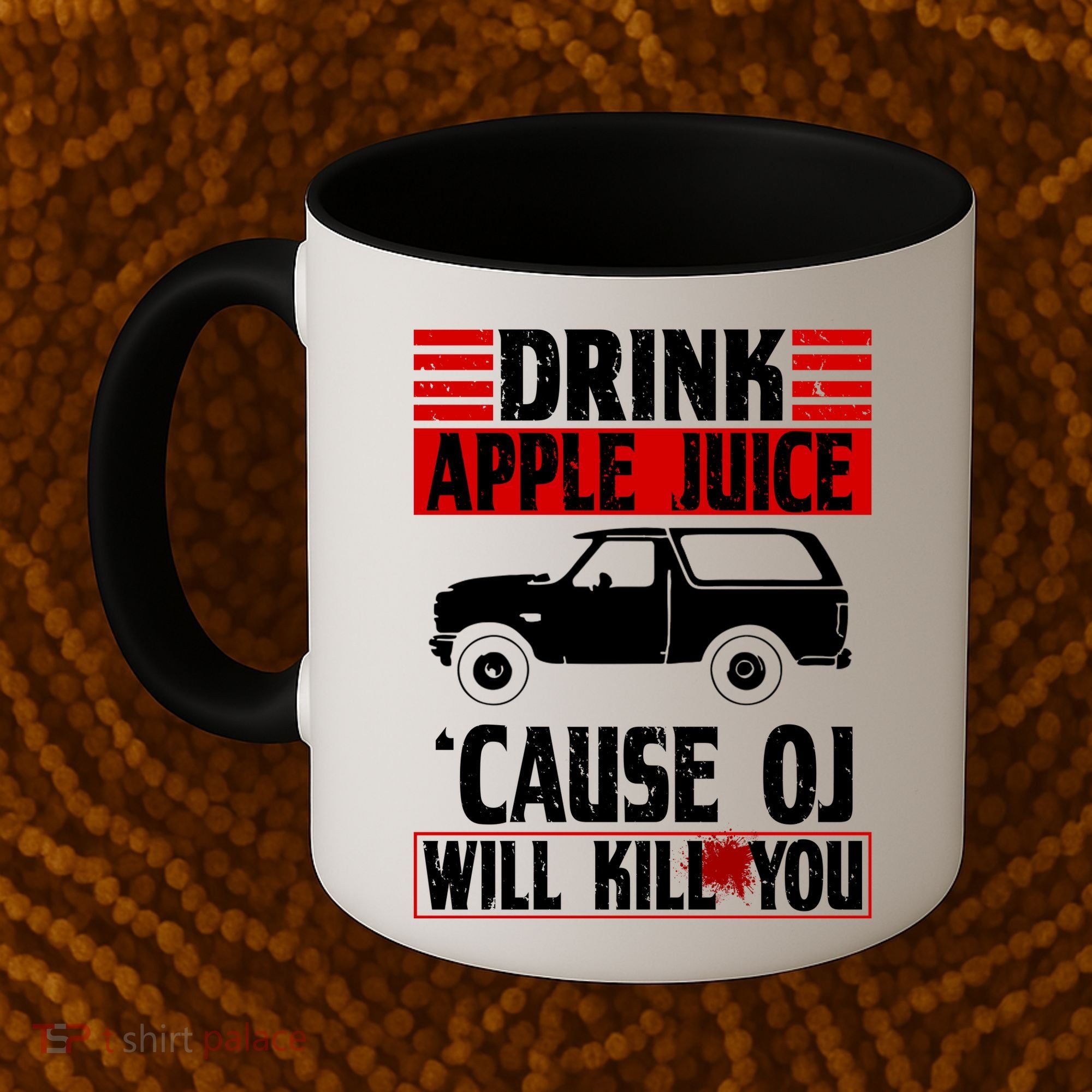 Drink Apple Juice Cause OJ Will Kill You Coffee Mug