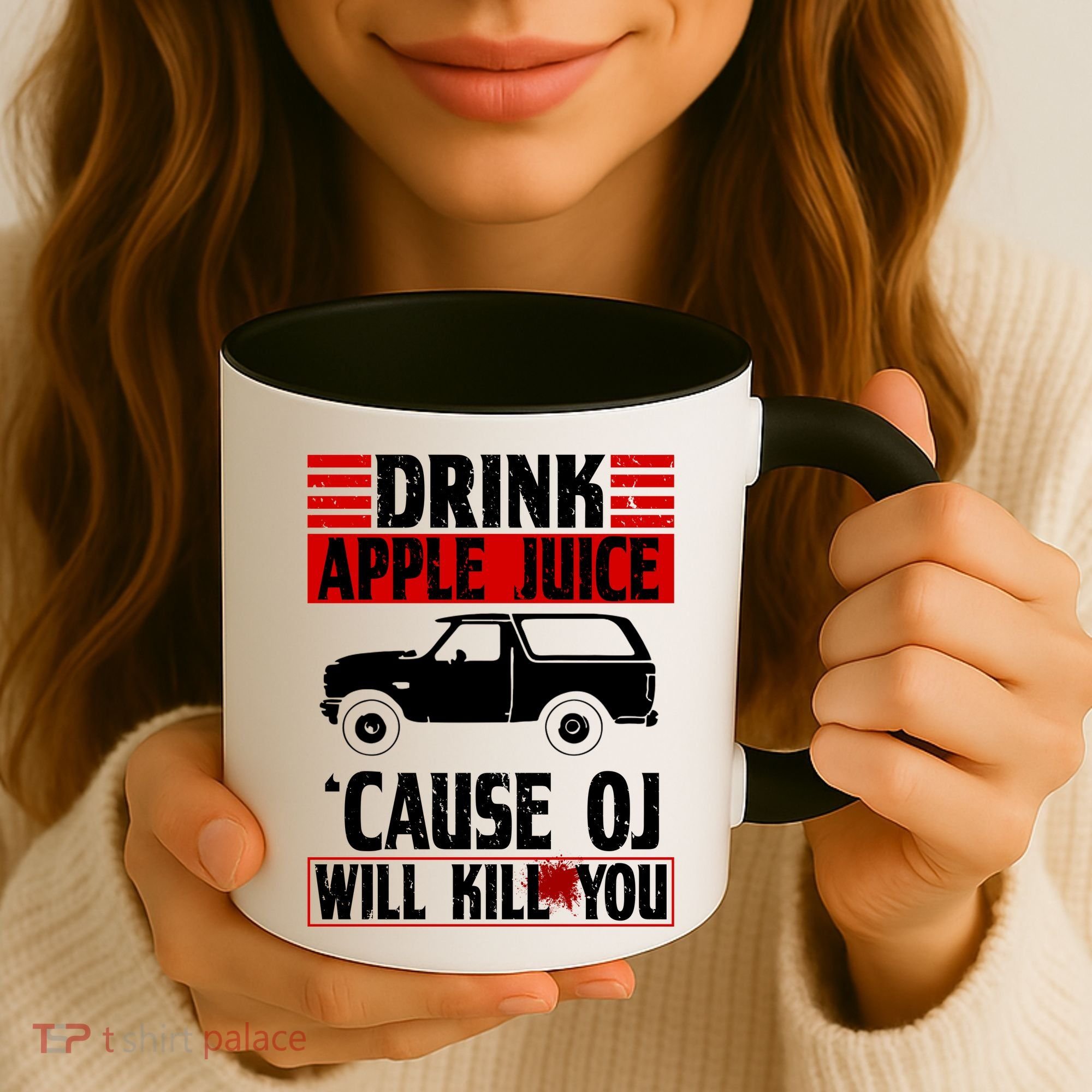 Drink Apple Juice Cause OJ Will Kill You Coffee Mug