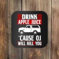 Drink Apple Juice Cause OJ Will Kill You Coaster thumb 0
