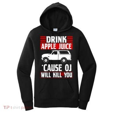Drink Apple Juice Cause OJ Will Kill You Women's Hoodie