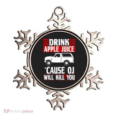 Drink Apple Juice Cause OJ Will Kill You Ornament