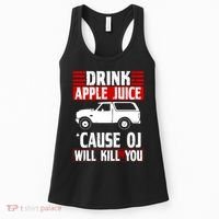 Drink Apple Juice Cause OJ Will Kill You Women's Tank Top thumb 0