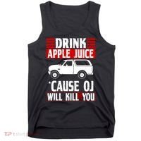 Drink Apple Juice Cause OJ Will Kill You Tank Top thumb 0