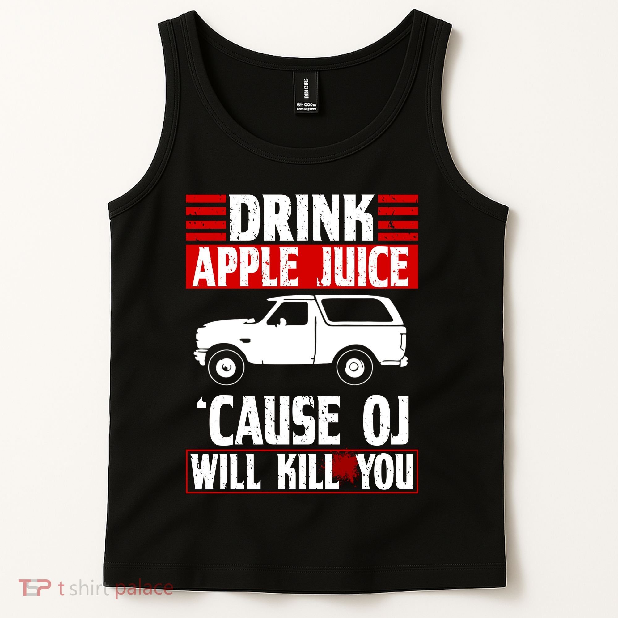 Drink Apple Juice Cause OJ Will Kill You Tank Top