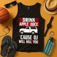 Drink Apple Juice Cause OJ Will Kill You Tank Top thumb 4
