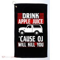 Drink Apple Juice Cause OJ Will Kill You Golf Towel thumb 0