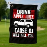 Drink Apple Juice Cause OJ Will Kill You Golf Towel thumb 1